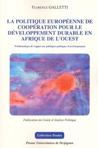 La politique européenne de coopération pour le développement durable en Afrique de l'Ouest : problématique de l'appui aux politiques publiques d'environnement