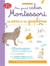 Mon grand cahier Montessori des sons et des graphèmes : de 3 à 6 ans