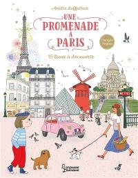 Une promenade à Paris : 15 lieux à découvrir