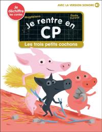 Je rentre en CP. Vol. 17. Les trois petits cochons