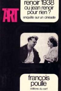 Renoir 1938 ou Renoir pour rien ? : enquête sur un cinéaste