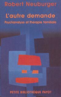 L'autre demande : psychanalyse et thérapie familiale