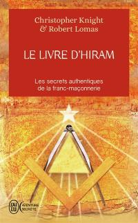 Le livre d'Hiram : la franc-maçonnerie, Vénus et la clé secrète de la vie de Jésus : les secrets authentiques de la franc-maçonnerie