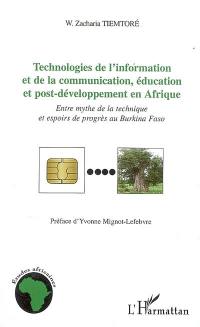 Technologies de l'information et de la communication, éducation et postdéveloppement en Afrique : entre mythe de la technique et espoirs de progrès au Burkina Faso