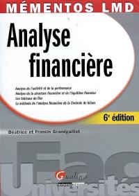 Analyse financière : analyse de l'activité et de la performance, analyse de la structure financière et de l'équilibre financier, les tableaux de flux, la méthode de l'analyse financière de la Centrale des bilans