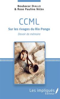 CCML : sur les rivages du Rio Pongo : devoir de mémoire
