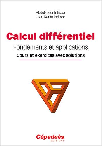 Calcul différentiel : fondements et applications : cours et exercices avec solutions