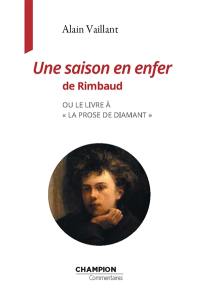 Une saison en enfer de Rimbaud ou Le livre à la prose de diamant