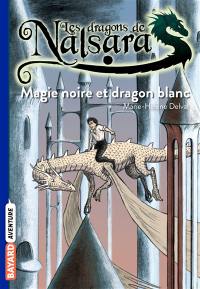 Les dragons de Nalsara. Vol. 14. Magie noire et dragon blanc