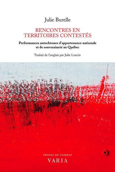 Rencontres en territoires contestés : Performances autochtones d’appartenance nationale et de souveraineté au Québec