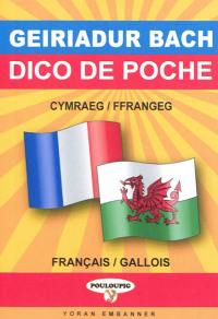 Dico de poche gallois-français & français-gallois. Geiriadur bach cymraeg-ffrangeg & ffrangeg-cymraeg