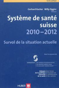 Système de santé suisse 2010-2012 : survol de la situation actuelle