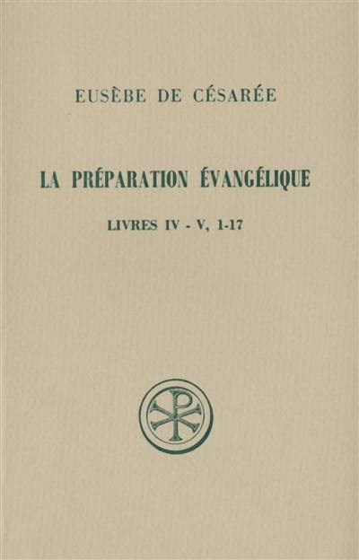 La Préparation évangélique : livres IV-V, 1-17