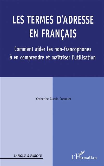 Les termes d'adresse en français : comment aider les non-francophones à en comprendre et maîtriser l'utilisation