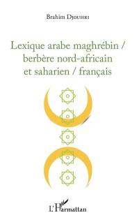 Lexique arabe maghrébin-berbère nord-africain et saharien-français