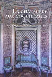 La chaumière aux coquillages de Rambouillet : la fabrique de l'illusion au XVIIIe siècle