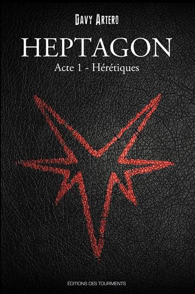 Heptagon : grimoire des sept branches. Vol. 1. Hérétiques