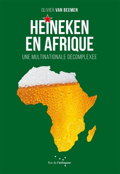 Heineken en Afrique : une multinationale décomplexée