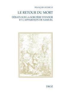 Le retour du mort : débats sur la sorcière d'Endor et l'apparition de Samuel (XVIe-XVIIIe s.)