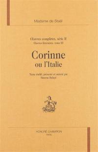 Oeuvres complètes. Vol. 2. Oeuvres littéraires. Vol. 3. Corinne ou L'Italie