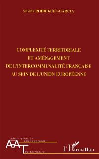 Complexité territoriale et aménagement de l'intercommunalité française au sein de l'Union européenne