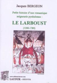 Petite histoire d'une romantique seigneurie pyrénéenne : le Larboust : 1200-1789