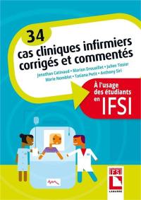 34 cas cliniques infirmiers corrigés et commentés : à l'usage des étudiants en IFSI