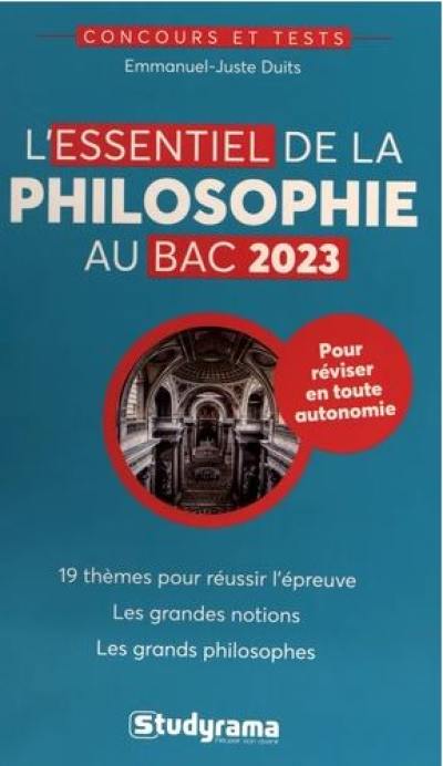 L'essentiel de la philosophie au bac 2023 : 19 thèmes pour réussir l'épreuve, les grandes notions, les grands philosophes