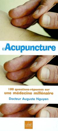 L'acupuncture : 100 questions-réponses sur une médecine millénaire