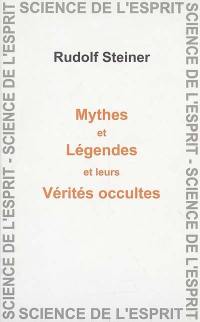 Mythes et légendes, leurs vérités occultes : seize conférences faites à Berlin, Cologne et Nuremberg en 1905, 1906 et 1907