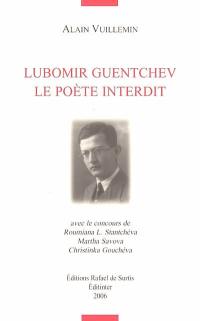 Lubomir Guentchev, le poète interdit