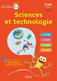 Sciences et technologie CM1, cycle 3 : cahier de l'élève