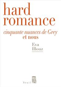 Hard romance : Cinquante nuances de Grey et nous