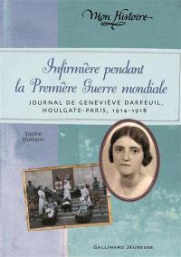 Infirmière pendant la Première Guerre mondiale : journal de Geneviève Darfeuil, Houlgate-Paris : juillet 1914-novembre 1918