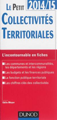 Le petit collectivités territoriales 2014-15 : l'incontournable en fiches