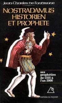 Nostradamus, historien et prophète. Vol. 1. Les prophéties de 1555 à l'an 2000