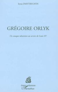 Grégoire Orlyk : un cosaque ukrainien au service de Louis XV