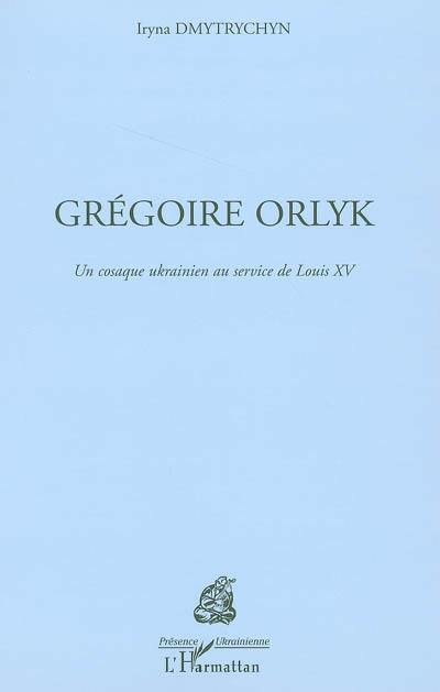 Grégoire Orlyk : un cosaque ukrainien au service de Louis XV