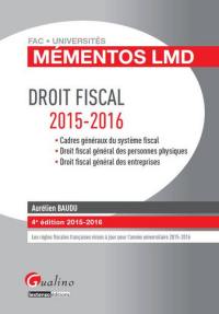 Droit fiscal 2015-2016 : cadres généraux du système fiscal, droit fiscal général des personnes physiques, droit fiscal général des entreprises