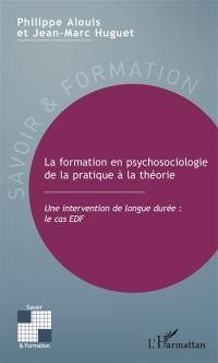 La formation en psychosociologie de la pratique à la théorie : une intervention de longue durée : le cas EDF