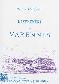 L'événement de Varennes : avec un plan et une autographie