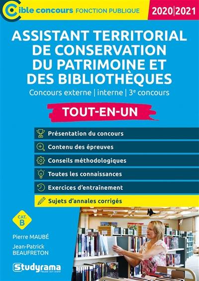 Assistant territorial de conservation du patrimoine et des bibliothèques : tout-en-un, concours externe, interne, 3e concours, catégorie B : 2020-2021