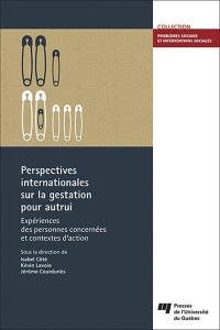 Perspectives internationales sur la gestation pour autrui : expériences des personnes concernées et contextes d'action