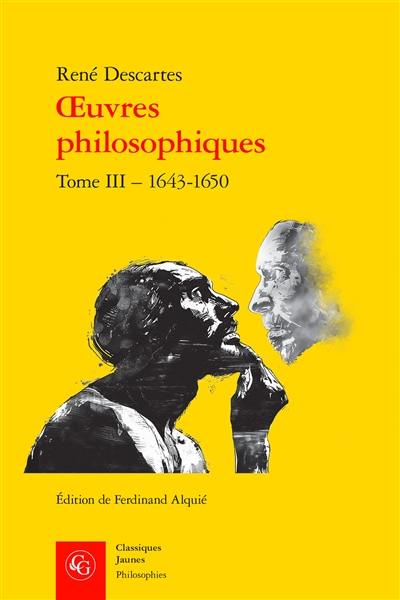 Oeuvres philosophiques. Vol. 3. 1643-1650