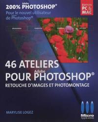 46 ateliers pour Adobe Photoshop : retouche d'images et photomontage