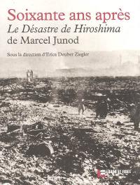 Soixante ans après : Le désastre de Hiroshima, de Marcel Junod