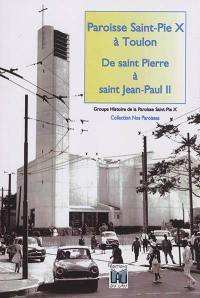 Paroisse Saint-Pie X à Toulon : de saint Pierre à saint Jean-Paul II : 1600-2020