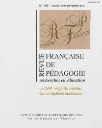 Revue française de pédagogie, n° 180. Le CAP : regards croisés sur un diplôme centenaire