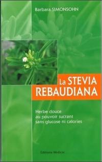 La Stévia rebaudiana : herbe douce au pouvoir sucrant sans glucose ni calories