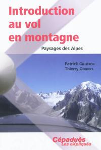 Introduction au vol en montagne : paysages des Alpes